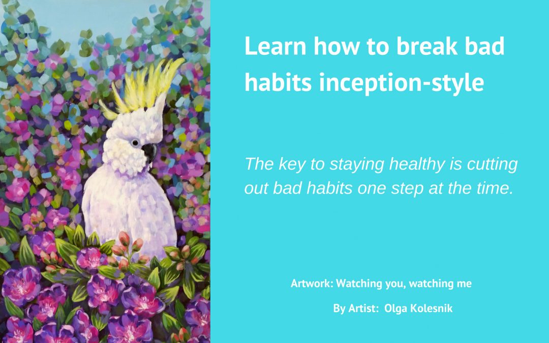 Learn how to break bad habits inception-style